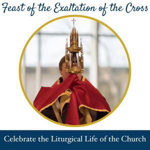 14 September 2020: Feast of the Exaltation of the Holy Cross